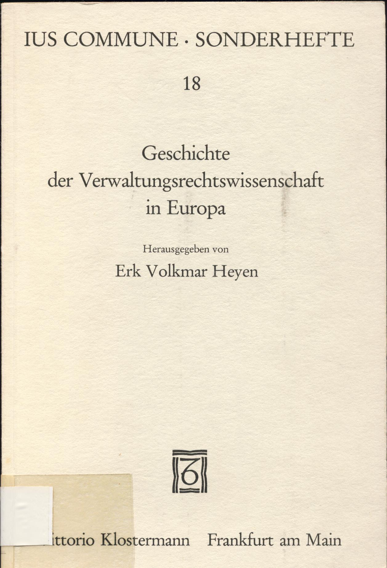 Die Geschichte der Verwaltungsrechtswissenschaft in Europa Stand und Probleme der Forschung - Heyen, Erk Volkmar