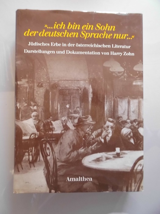 ich bin ein Sohn der deutschen Sprache nur . Jüdisches Erbe österreichischen Literatur Darstellungen und Dokumentation von Harry Zohn - Harry Zohn
