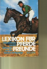 Lexikon für Pferde Freunde - Dr. Reiner Klimke Jörg Savelsberg, Michael Schäfer Fritz Thiedemann