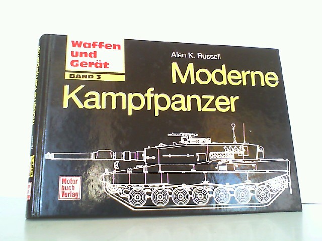Moderne Kampfpanzer. Band 3 ! (Reihe: Waffen und Gerät, Band 3). - Russell, Alan K.