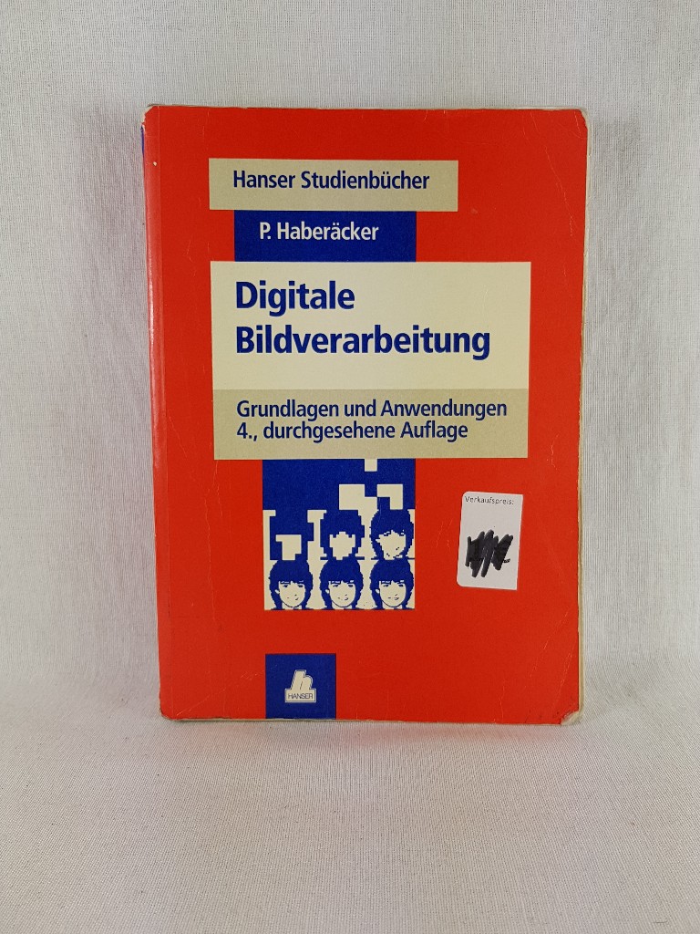 Digitale Bildverarbeitung: Grundlagen und Anwendungen. (= Hanser-Studienbücher). - Haberäcker, Peter