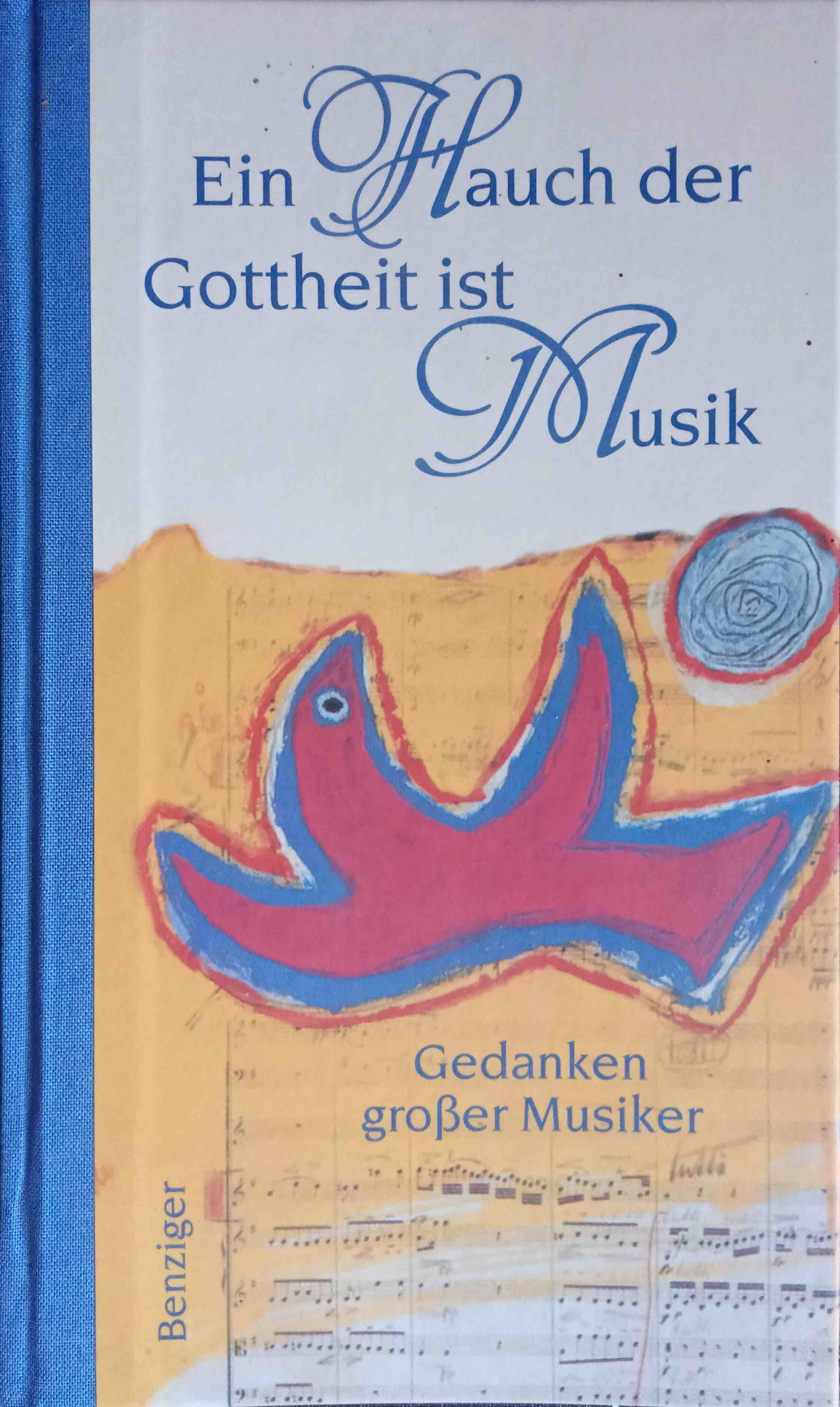 Ein Hauch der Gottheit ist Musik : Gedanken großer Musiker. ausgew. und hrsg. von Meinrad Walter - Walter, Meinrad (Mitwirkender)