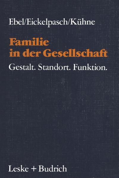 Familie in der Gesellschaft : Gestalt¿Standort¿Funktion - Heinrich Ebel