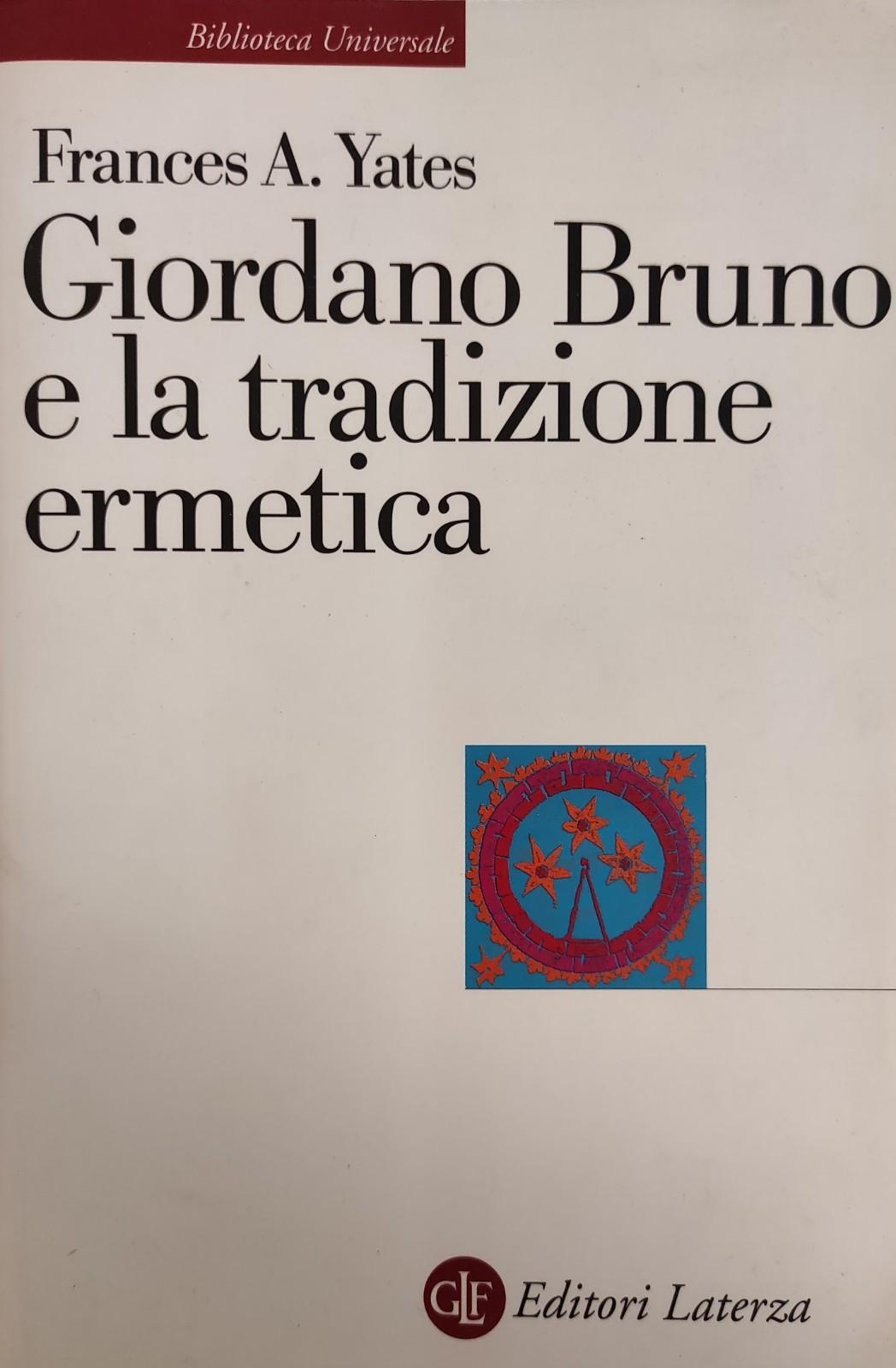 GIORDANO BRUNO E LA TRADIZIONE ERMETICA - YATES FRANCES A.