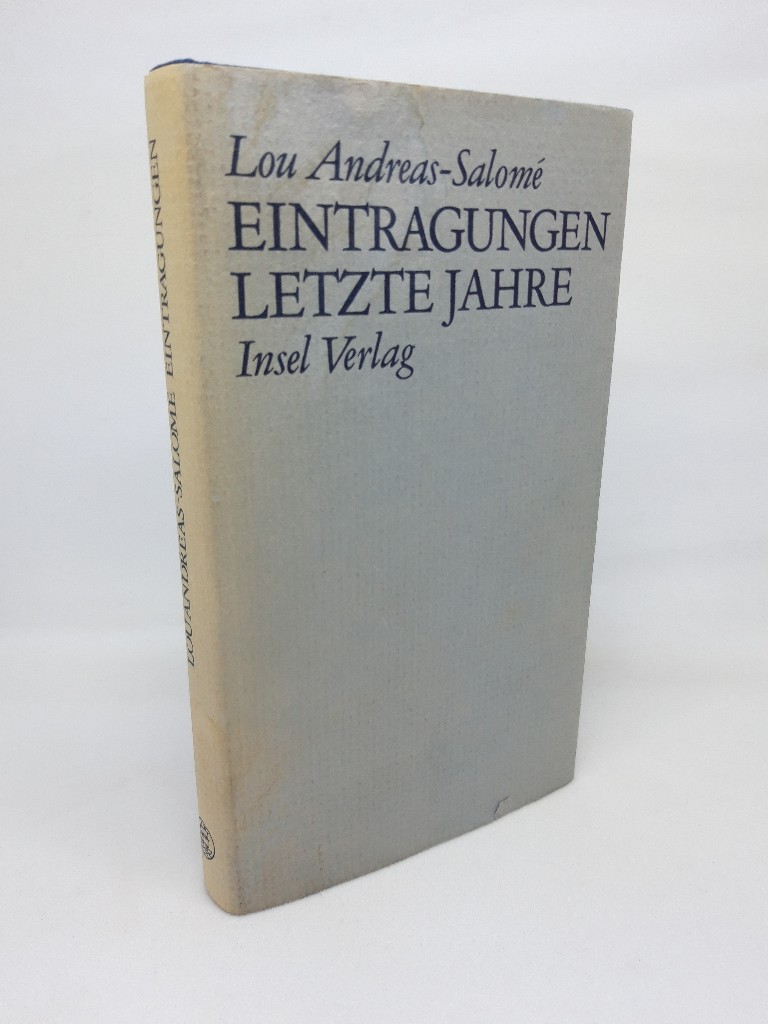 Eintragungen. Letzte Jahre. Herausgegeben und mit einem Nachwort versehen von Ernst Pfeiffer. - Andreas-Salomé, Lou