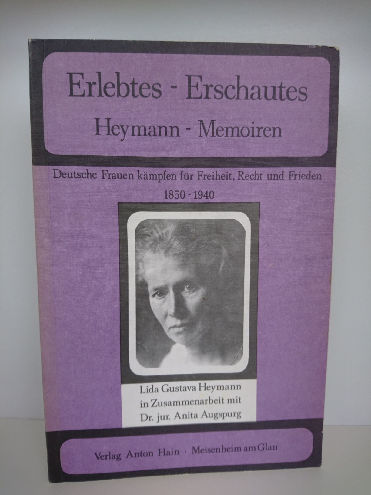 Erlebtes, Erschautes Dt. Frauen kämpfen f. Freiheit, Recht u. Frieden; 1850 - 1940 / Lida Gustava Heymann in Zusammenarb. mit Anita Augspurg. Hrsg. von Margit Twellmann - Lida Gustava (Verfasser) Heymann