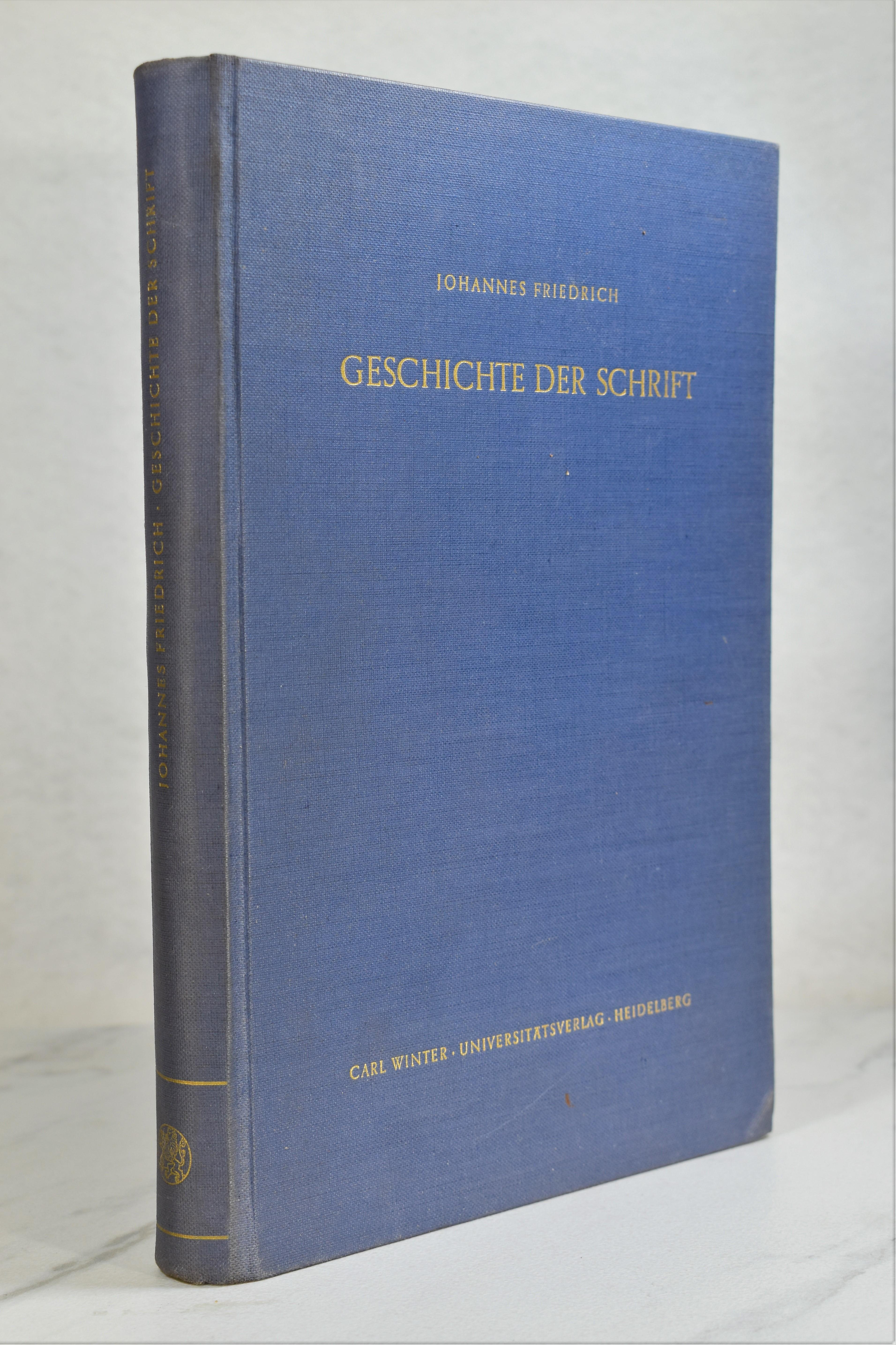 GESCHICHTE DER SCHRIFT: UNTER BESONDERER BERUCKSICHTIGUNG IHRER GEISTIGEN ENTWICKLUNG - Johannes Friedrich