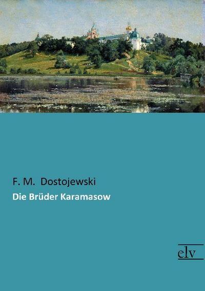 Die Brüder Karamasow - F. M. Dostojewski