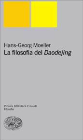 La filosofia del Daodejing - Moeller Hans-Georg