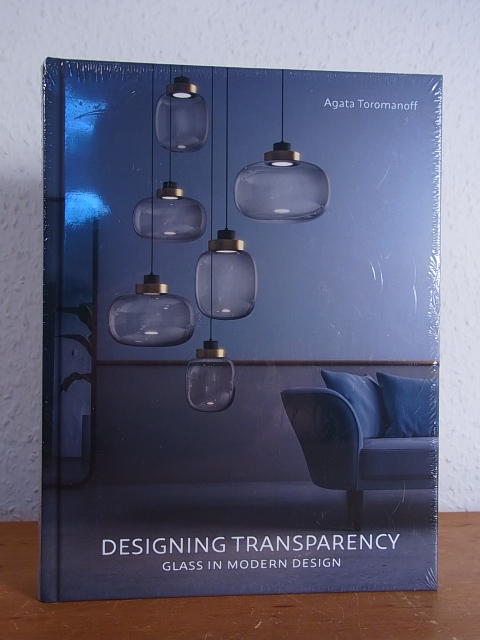 Designing Transparency. Glass in modern Design [original packed Copy] - Toromanoff, Agata