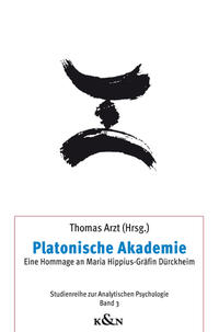 Platonische Akademie: Eine Hommage an maria Hippius-Gräfin Dürckheim. Ed. board Friedrich Gaede ; Bruno Müller-Oerlinghausen. Studienreihe zur analytischen Psychologie ; Bd. 3. - Arzt, Thomas (Hg.)