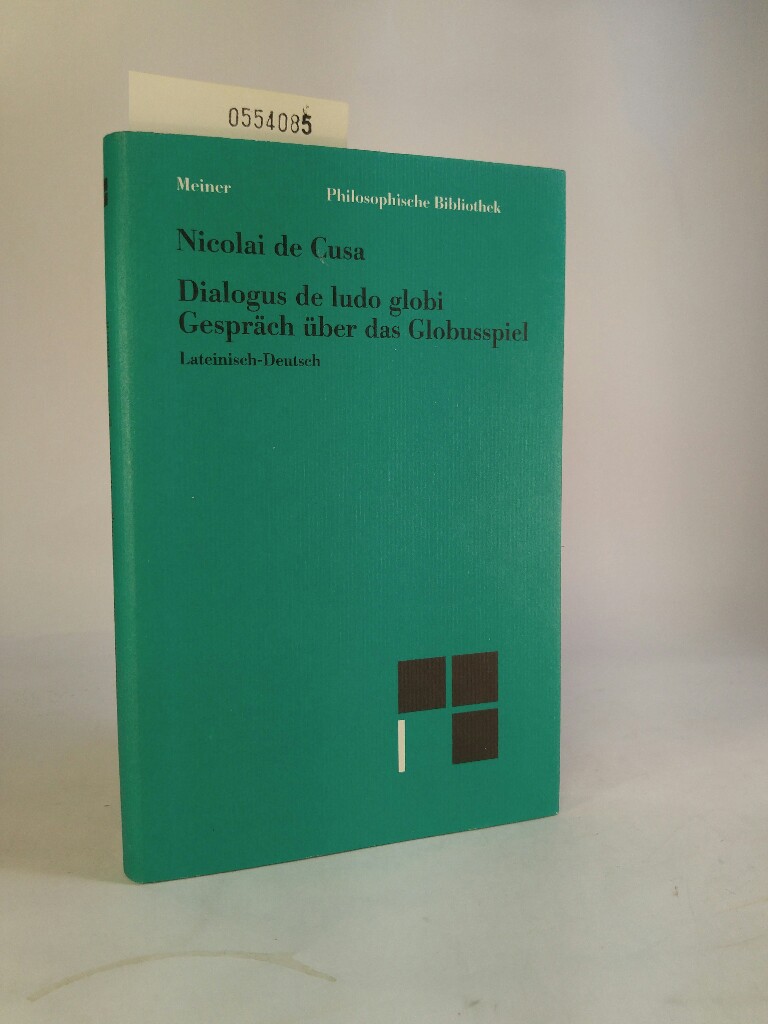 Gespräch über das Globusspiel : lateinisch-deutsch / Nikolaus von Kues. Auf der Grundlage des Textes der kritischen Ausg. neu übers. und mit Einf. und Anm. hrsg. von Gerda von Bredow / Nikolaus, von Kues, Kardinal: Schriften des Nikolaus von Kues in deutscher Übersetzung ; H. [22] Philosophische Bibliothek ; Bd. 467 Fälschlich als H. 21 bezeichnet - Nikolaus, von Kues, Gerda von Bredow Gerda von Bredow u. a.