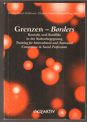 Grenzen - Borders. Kontakt und Konflikt in der Kulturbegegnung. Training for intercultural and antiracist competence in social professions. - Hoffmann, Dimiter Martin, Elisabeth Furch und Meinrad Winge (Hrsg.)