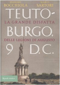 Teutoburgo. La grande disfatta delle legioni di Augusto - Bocchiola, Massimo