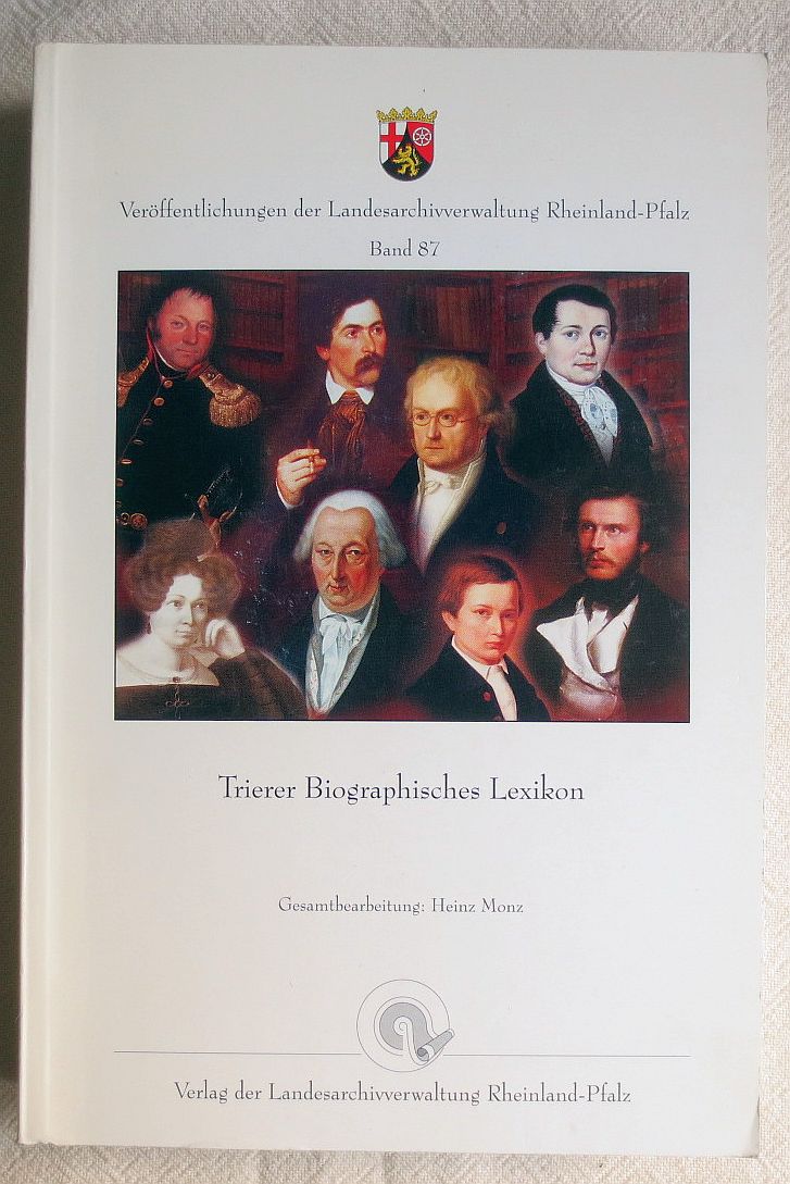Trierer biographisches Lexikon ; Veröffentlichungen der Landesarchivverwaltung Rheinland-Pfalz ; Bd. 87 - Monz, Heinz