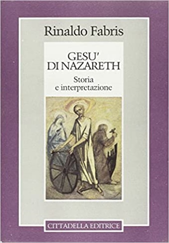 Gesù di Nazareth. Storia e interpretazione. - Fabris,Rinaldo.