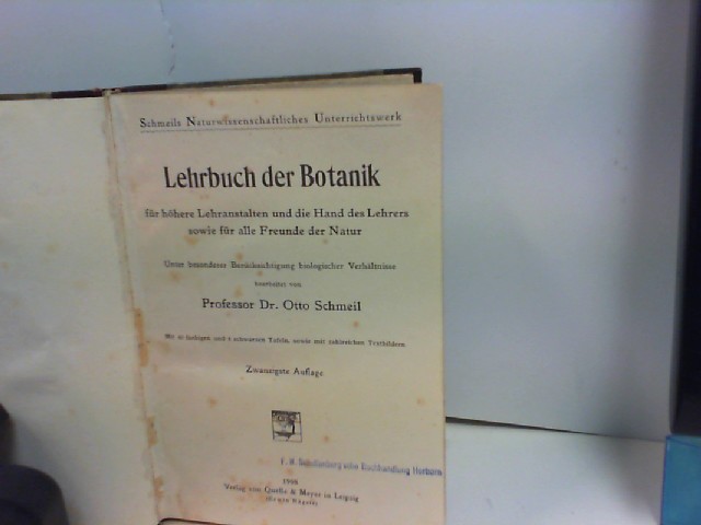 Lehrbuch der Botanik für höhere Lehranstalten und die Hand des Lehrers sowie für alle Freunde der Natur. - Schmeil, Proff. Dr. Otto