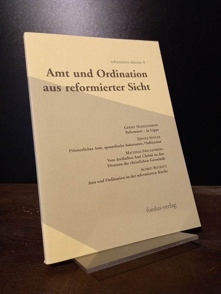 Amt und Ordination aus reformierter Sicht (= Reformierte Akzente 8). - Freudenberg, Matthias (Hrsg.), Gesine von Kloeden-Freudenberg (Hrsg.) und Georg Plasger (Hrsg.)