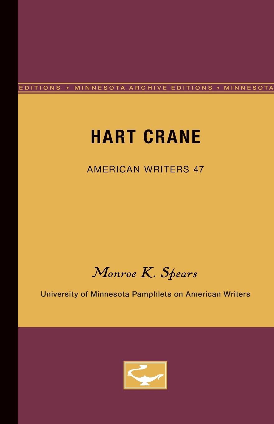SPEARS, M: Hart Crane - American Writers 47 - Spears, Monroe K.