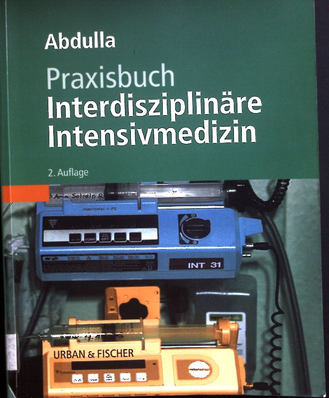 Praxisbuch interdisziplinäre Intensivmedizin. - Abdulla, Walied