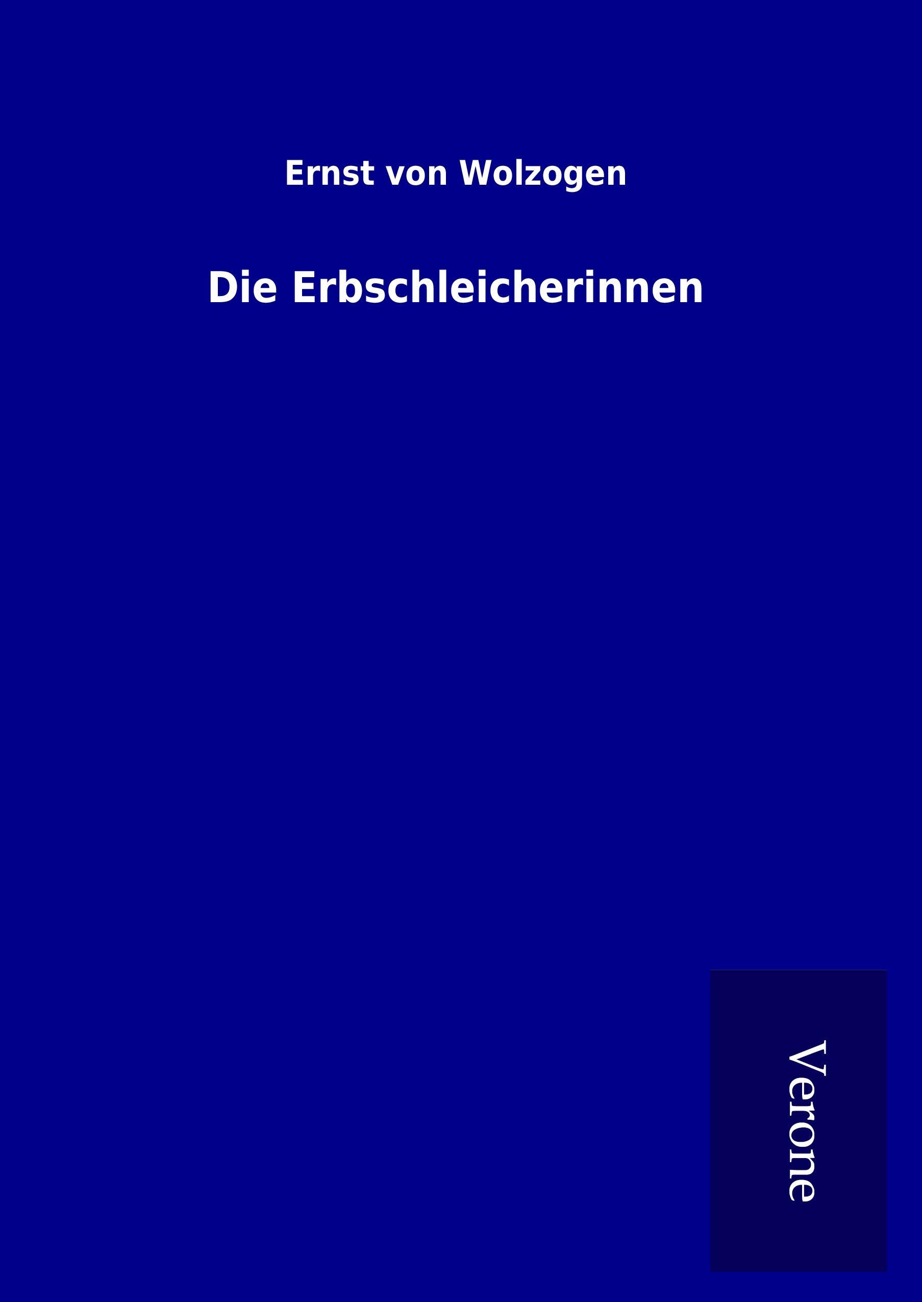 Die Erbschleicherinnen - Wolzogen, Ernst von