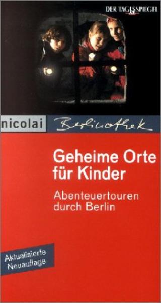 Geheime Orte für Kinder: Abenteuertouren durch Berlin (Berlinothek) - Stollowsky, Christoph