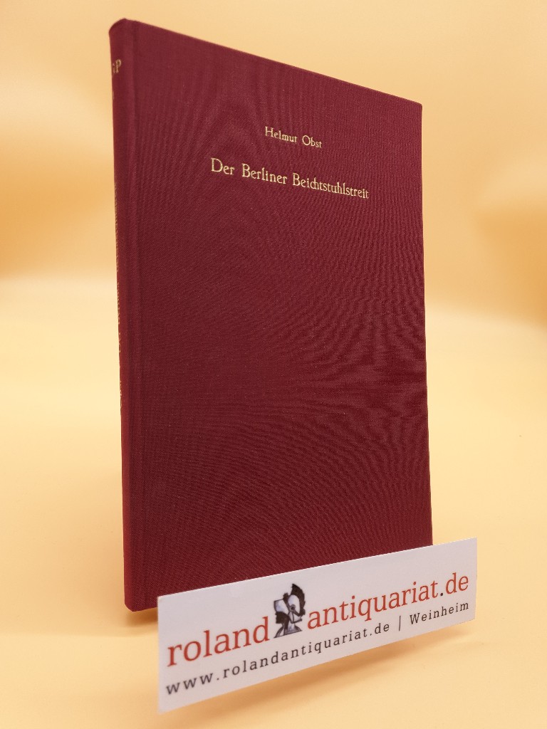 Der Berliner Beichtstuhlstreit : die Kritik d. Pietismus an d. Beichtpraxis d. luther. Orthodoxie. von / Arbeiten zur Geschichte des Pietismus ; Bd. 11 - Obst, Helmut