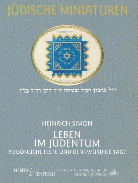 Leben im Judentum. Persönliche Feste und denkwürdige Tage; Mit einem Essay 