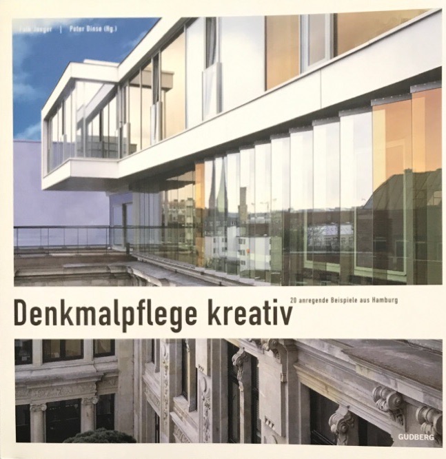 Denkmalpflege kreativ. 20 anregende Beispiele aus Hamburg. Peter Dinse (Hg.) - Jaeger, Falk