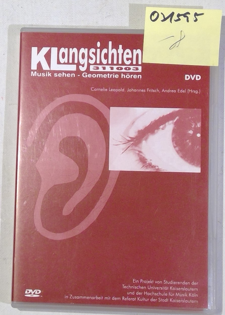 Klangsichten 311003 - Musik sehen, Geometrie hören - DVD mit einer Film- und Tonaufnahme des Konzertes am 31.10.2003 in der Fruchhalle Kaiserslautern sowie Informationen zum Projekt Klangsichten. - Leopold, Cornelie / Fritsch, Johannes / Edel, Andrea - Herausgeber