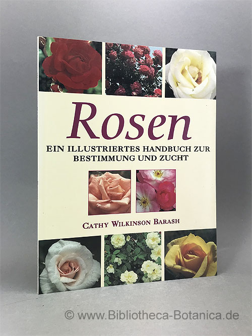 Rosen. Ein illustriertes Handbuch zur Bestimmung und Zucht