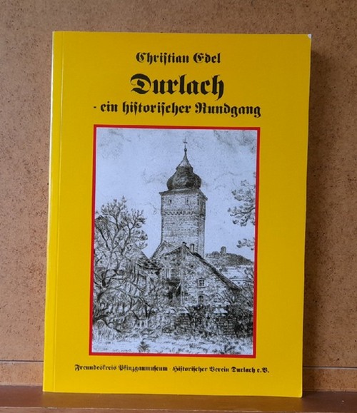 Durlach - ein historischer Rundgang - Edel, Christian