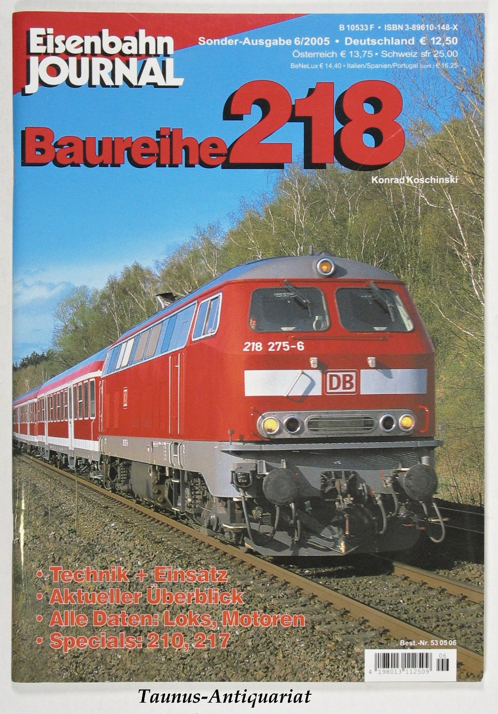 Baureihe 218 : Technik + Einsatz, aktueller Überblick. Alle Daten: Loks, Motoren, Specials; 210, 217. Eisenbahn-Journal / Sonderausgabe 6/2005. - Koschinski, Konrad
