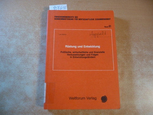 Rüstung und Entwicklung : politische, wirtschaftliche und finanzielle Voraussetzungen und Folgen in Entwicklungsländern - Köllner, Lutz