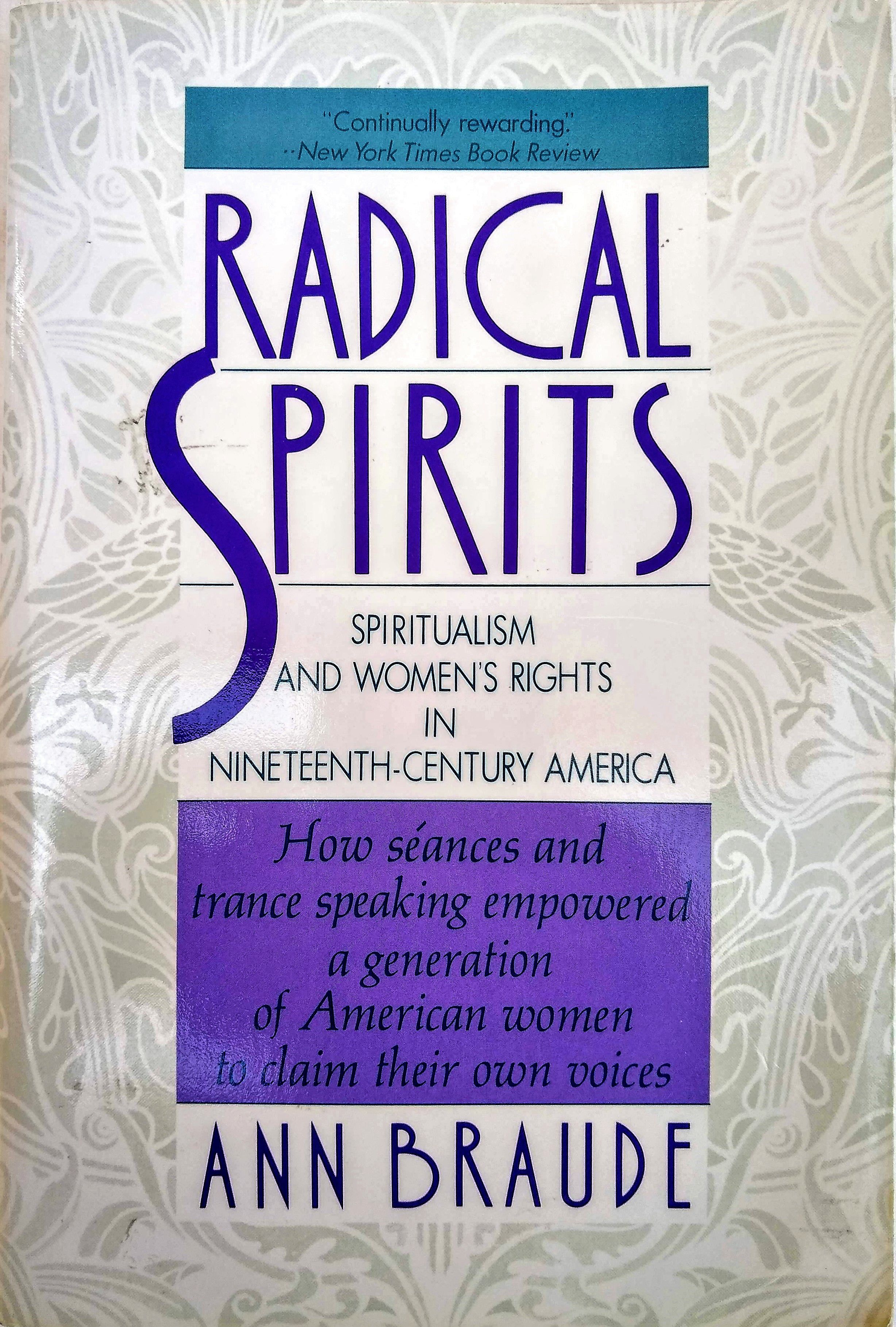 Radical Spirits: Spiritualism and Women's Rights in Nineteenth-Century America. - BRAUDE, Ann.