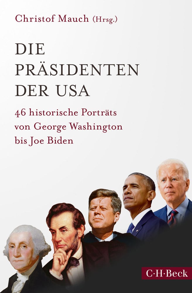 Die Präsidenten der USA. 46 historische Porträts von George Washington bis Joe Biden. - Christof Mauch