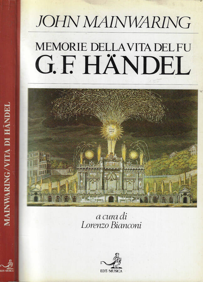 Memorie della vita del fu G.F. Handel Con l'aggiunta di un catalogo delle sue opere e di osservazioni su du esse. - John Mainwaring