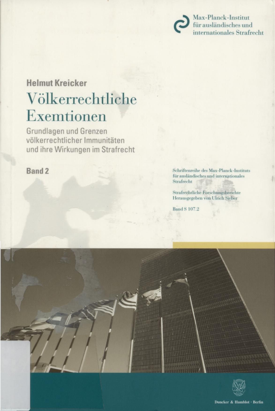 Völkerrechtliche Exemtionen Grundlagen und Grenzen völkerrechtlicher Immunitäten und ihre Wirkungen im Strafrecht - Kreicker, Helmut