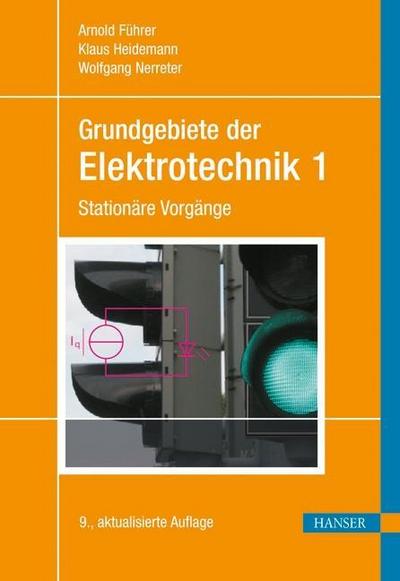 Grundgebiete der Elektrotechnik: Band 1: Stationäre Vorgänge - Arnold Führer, Klaus Heidemann, Wolfgang Nerreter