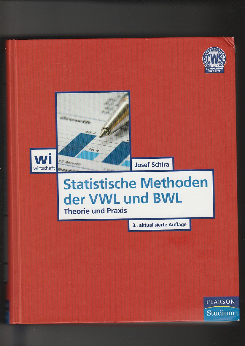 Josef Schira, Statistische Methoden der VWL und BWL - Theorie und Praxis / 3. Auflage - Schira, Josef (Verfasser)