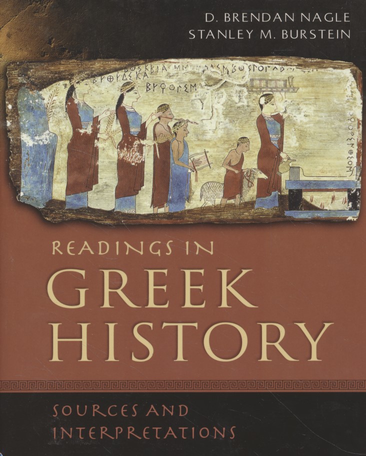 Readings in Greek History. Sources and Interpretations. - Nagle, D. Brendan and Stanley Mayer Burstein