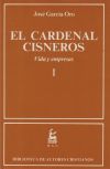 El Cardenal Cisneros. Vida y empresas. I - García Oro, José