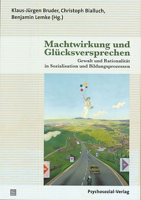 Machtwirkung und Glücksversprechen. Gewalt und Rationalität in Sozialisation und Bildungsprozessen. Hrsg. im Auftr. der Neuen Gesellschaft für Psychologie. Forschung psychosozial. - Bruder, Klaus-Jürgen, Christoph Bialluch und Benjamin Lemke (Hrsg.)