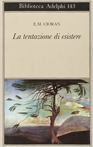 La tentazione di esistere. - Cioran,Emil M.