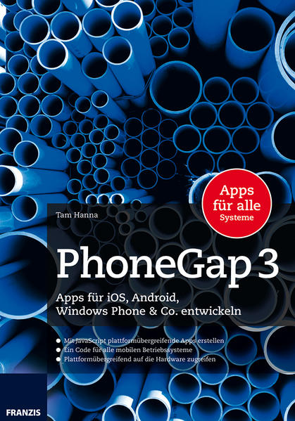 PhoneGap 3: Apps für iOS, Android, Windows Phone & Co. Entwickeln - Hanna, Tam