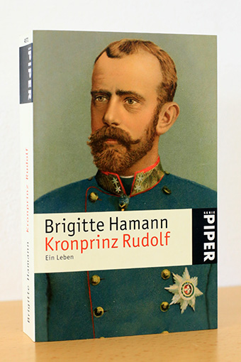 Kronprinz Rudolf. Ein Leben - Hamann, Brigitte