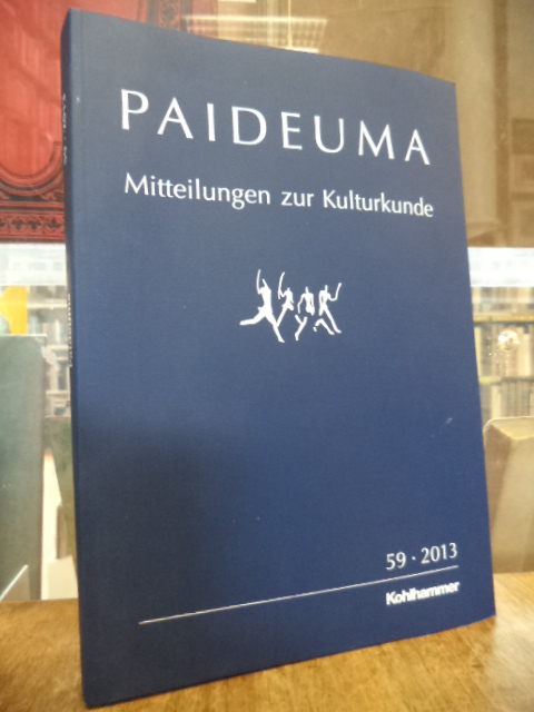 Paideuma - Mitteilungen zur Kulturkunde, Band 59 - 2013, hrsg. vom Frobenius-Institut an der Goethe-Universität Frankfurt, - Kohl, Karl-Heinz (Hrsg.),