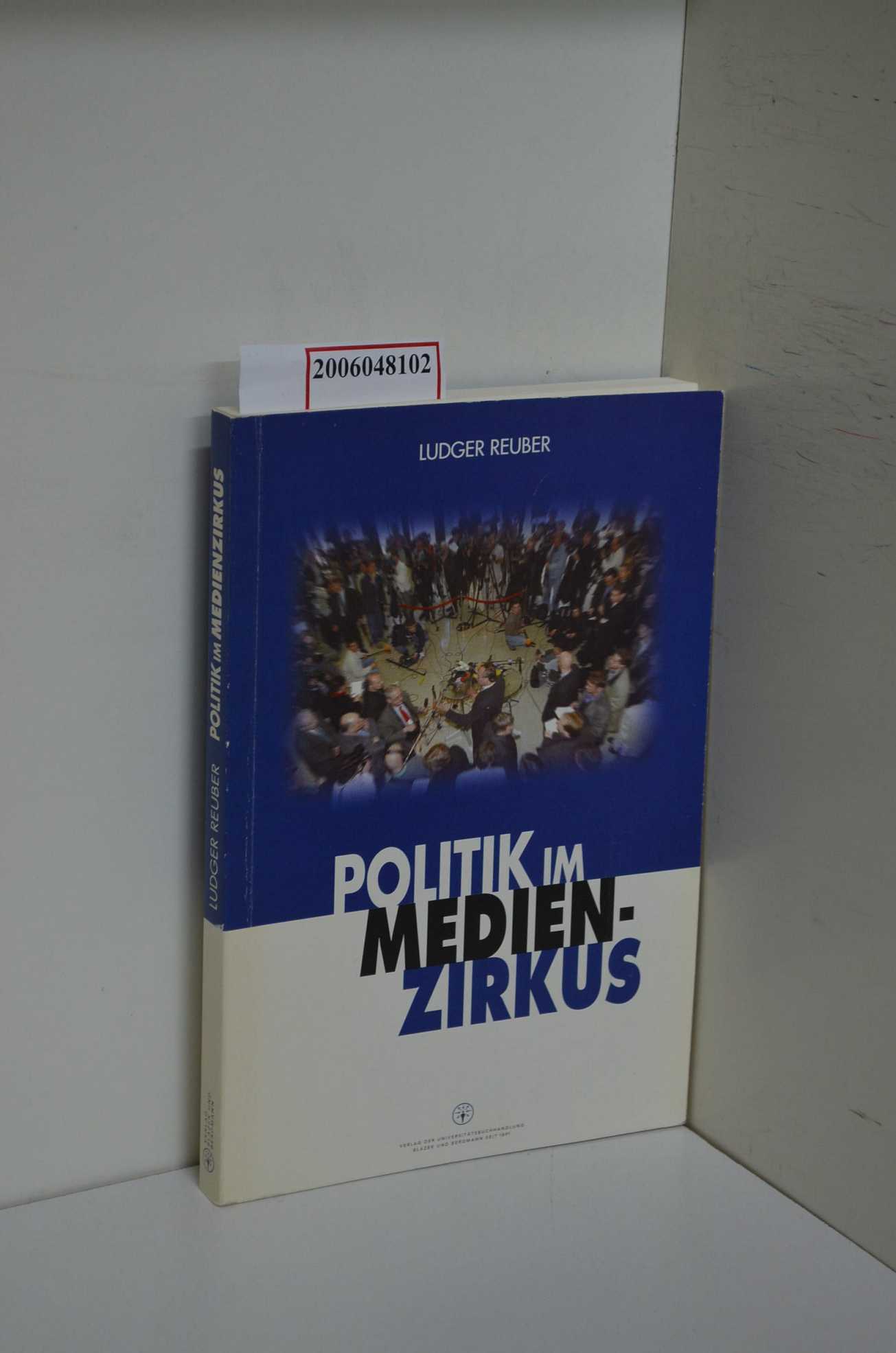 Politik im Medienzirkus / Ludger Reuber - Reuber, Ludger