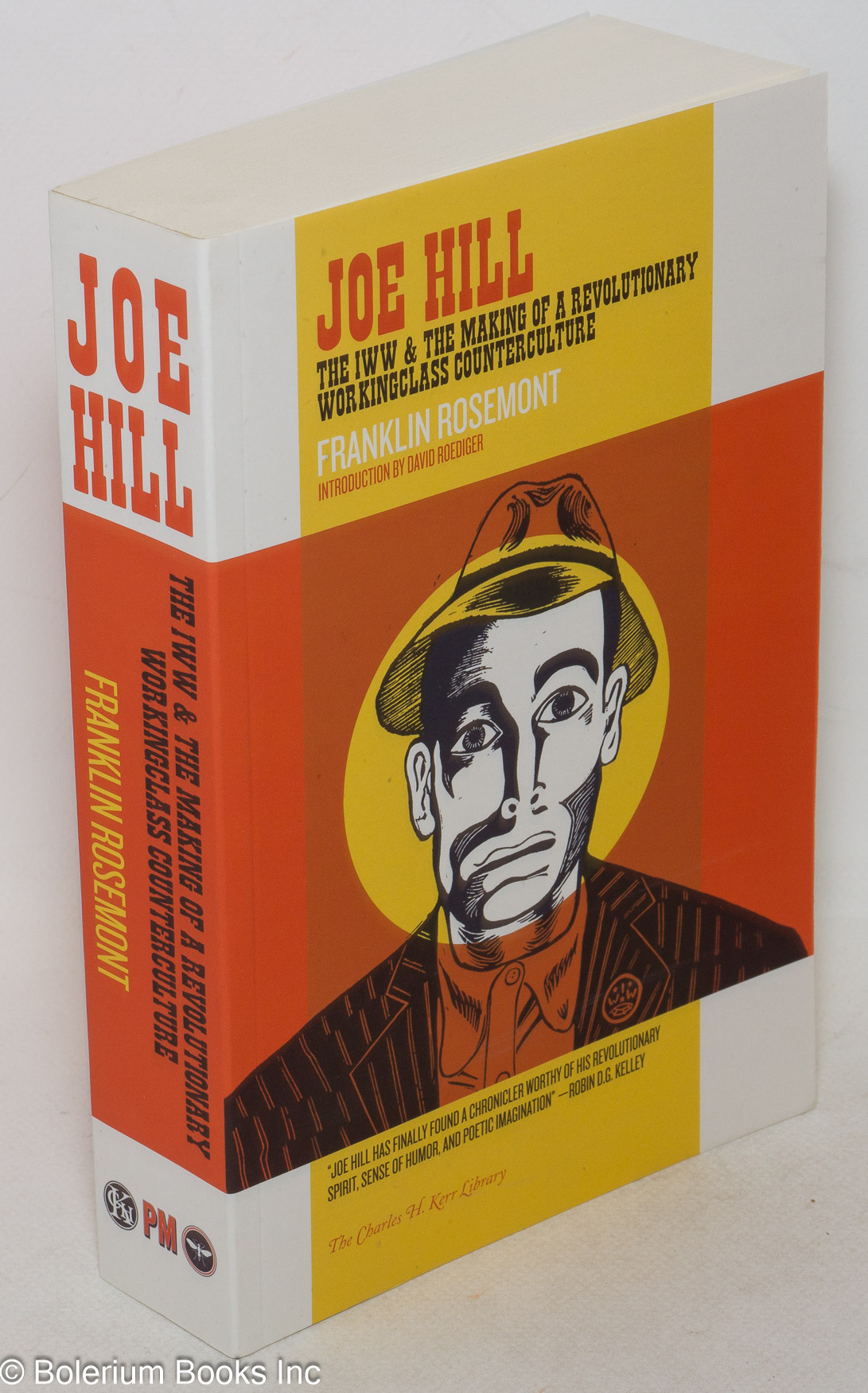 Joe Hill. The IWW & the making of a revolutionary workingclass counterculture - Rosemont, Franklin