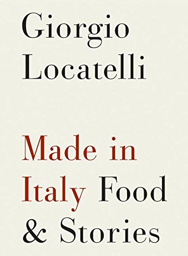 Made in Italy: Food and Stories - Locatelli, Giorgio